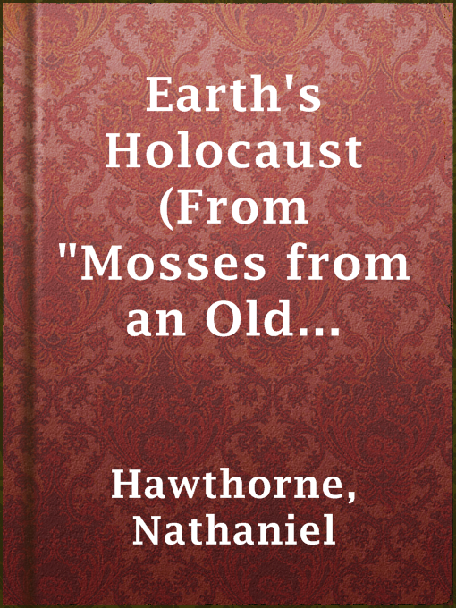Title details for Earth's Holocaust (From "Mosses from an Old Manse") by Nathaniel Hawthorne - Wait list